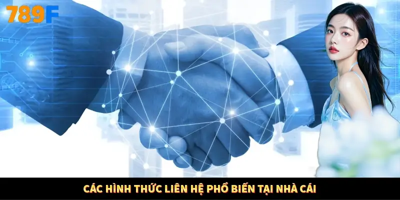 Các hình thức liên hệ phổ biến tại nhà cái