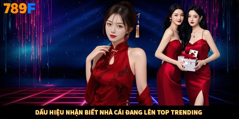 Dấu hiệu nhận biết nhà cái đang lên top trending Dấu hiệu nhận biết nhà cái đang lên top trending
