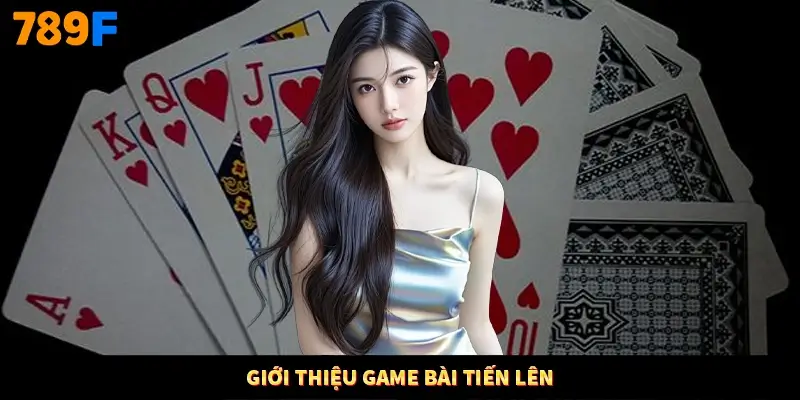 Giới thiệu game bài tiến lên
