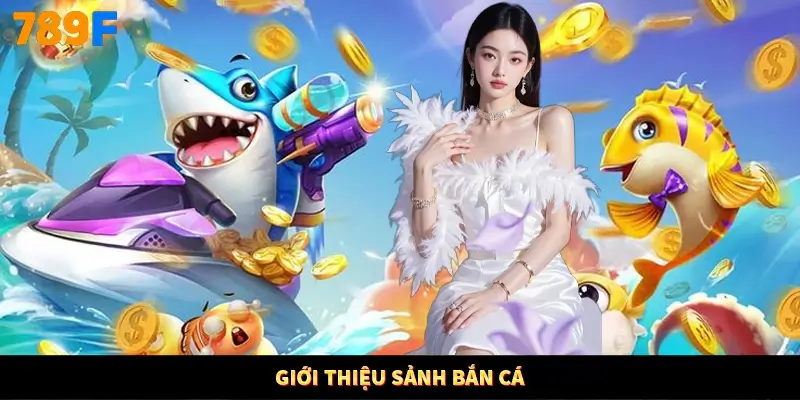Giới thiệu sảnh bắn cá