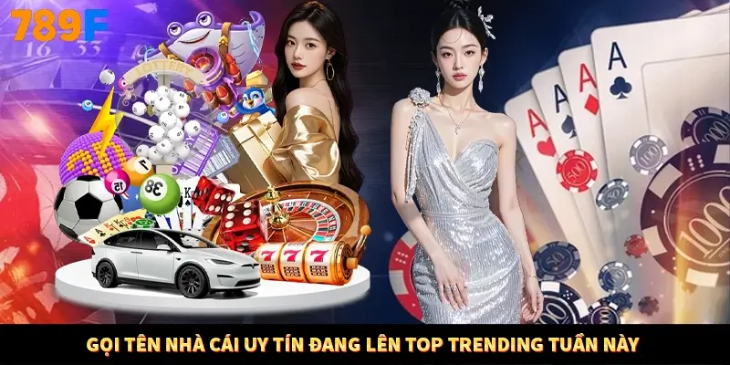 Gọi tên nhà cái uy tín đang lên top trending tuần này Gọi tên nhà cái uy tín đang lên top trending tuần này