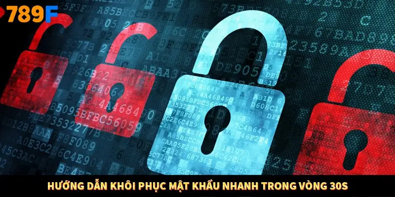 Hướng dẫn khôi phục mật khẩu nhanh trong vòng 30s