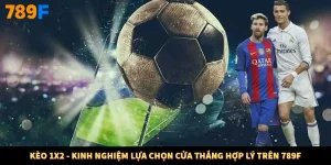 Kèo 1x2 - Kinh Nghiệm Lựa Chọn Cửa Thắng Hợp Lý Trên 789F
