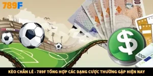 Kèo Chẵn Lẻ - 789F Tổng Hợp Các Dạng Cược Thường Gặp Hiện Nay
