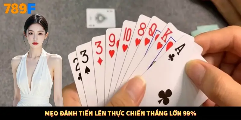 Mẹo đánh tiến lên thực chiến thắng lớn 99%