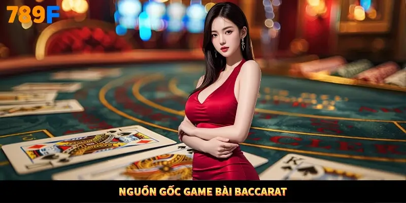 Nguồn gốc game bài Baccarat