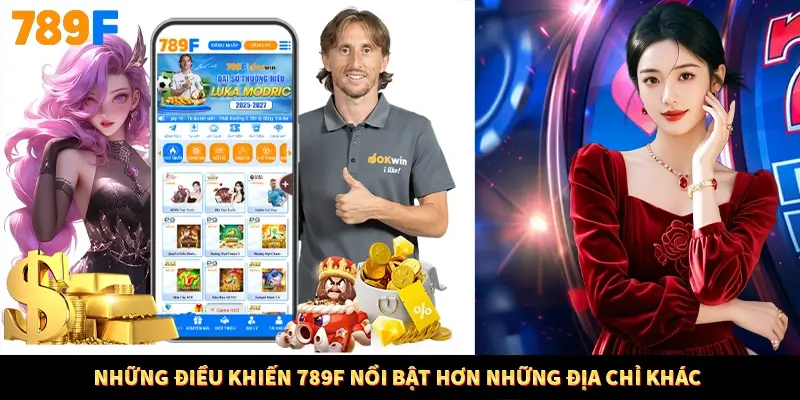 Những điều khiến 789F nổi bật hơn những địa chỉ khác Những điều khiến 789F nổi bật hơn những địa chỉ khác