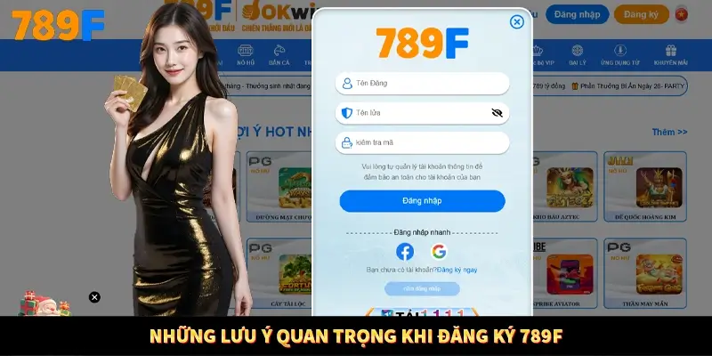 Những lưu ý quan trọng khi đăng ký 789F