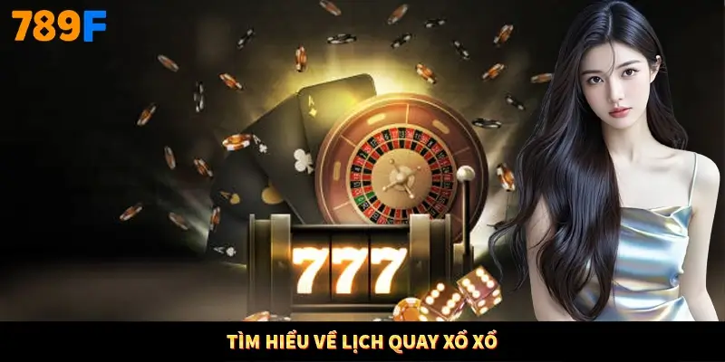 Tìm hiểu về lịch quay xổ xổ
