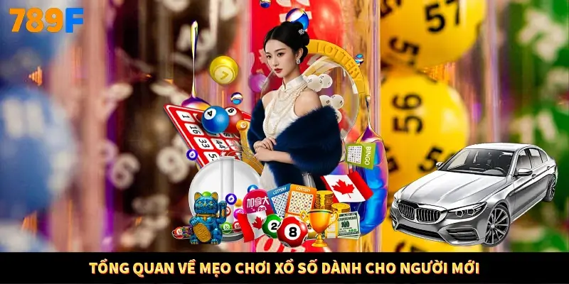 Tổng quan về mẹo chơi xổ số dành cho người mới