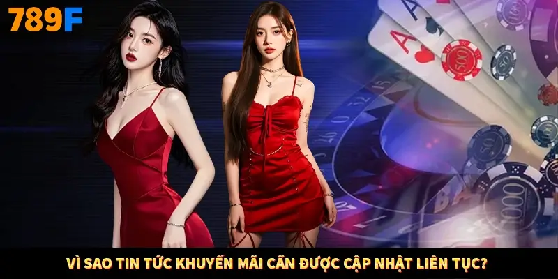 Vì sao tin tức khuyến mãi cần được cập nhật liên tục? Vì sao tin tức khuyến mãi cần được cập nhật liên tục?